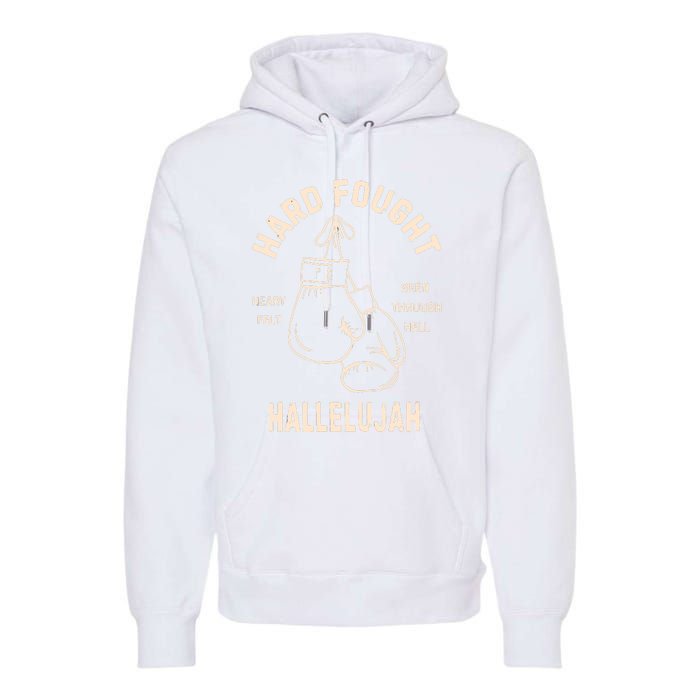 Hard Fought Hallelujah Premium Hoodie