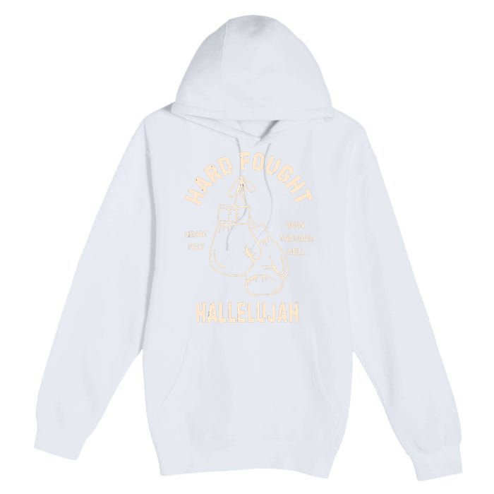 Hard Fought Hallelujah Premium Pullover Hoodie