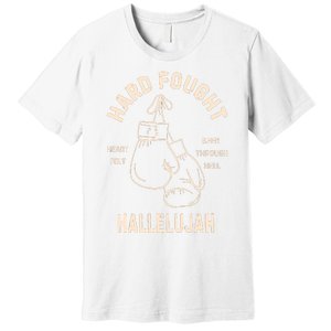 Hard Fought Hallelujah Premium T-Shirt