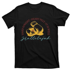 Hard Fought Heart Felt It Is Well Hallelujah Boxing T-Shirt