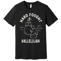 Hard Fought Hallelujah Premium T-Shirt