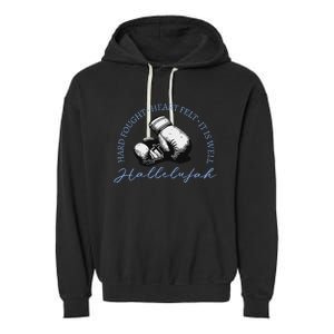 Hard Fought Heart Felt It Is Well Hallelujah Garment-Dyed Fleece Hoodie