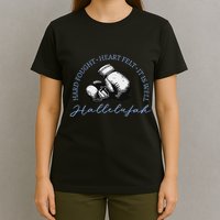 Hard Fought Heart Felt It Is Well Hallelujah T-Shirt