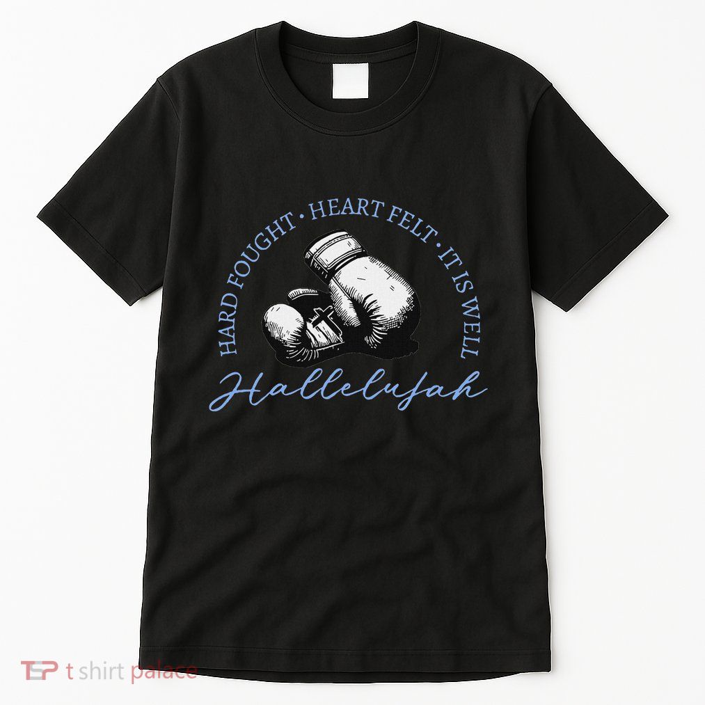 Hard Fought Heart Felt It Is Well Hallelujah Tall T-Shirt
