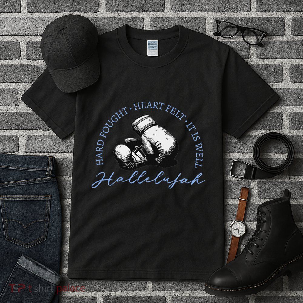 Hard Fought Heart Felt It Is Well Hallelujah Tall T-Shirt