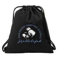 Hard Fought Heart Felt It Is Well Hallelujah Drawstring Bag