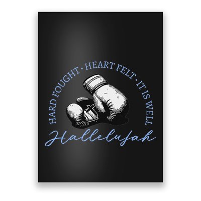 Hard Fought Heart Felt It Is Well Hallelujah Poster