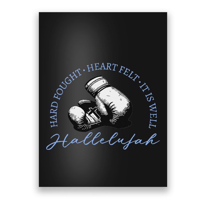 Hard Fought Heart Felt It Is Well Hallelujah Poster