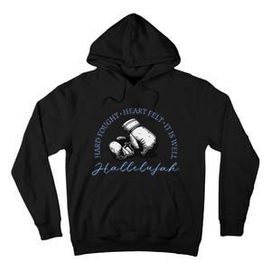 Hard Fought Heart Felt It Is Well Hallelujah Tall Hoodie