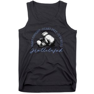 Hard Fought Heart Felt It Is Well Hallelujah Tank Top