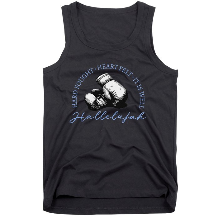 Hard Fought Heart Felt It Is Well Hallelujah Tank Top