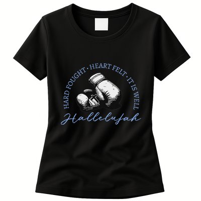 Hard Fought Heart Felt It Is Well Hallelujah Womens T-Shirt