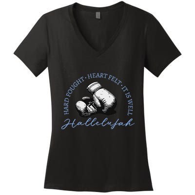 Hard Fought Heart Felt It Is Well Hallelujah Women's V-Neck T-Shirt