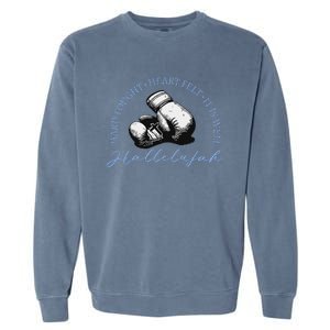 Hard Fought Heart Felt It Is Well Hallelujah Garment-Dyed Sweatshirt