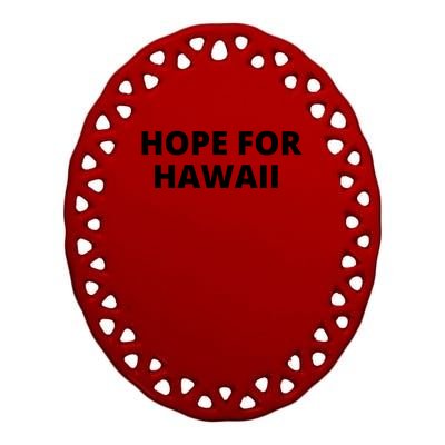 Hope For Hawaii Maui Strong Ceramic Oval Ornament