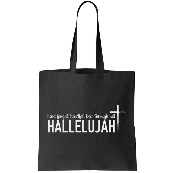 Hard Fought Heartfelt Been Through Hell Hallelujah Christian Tote Bag