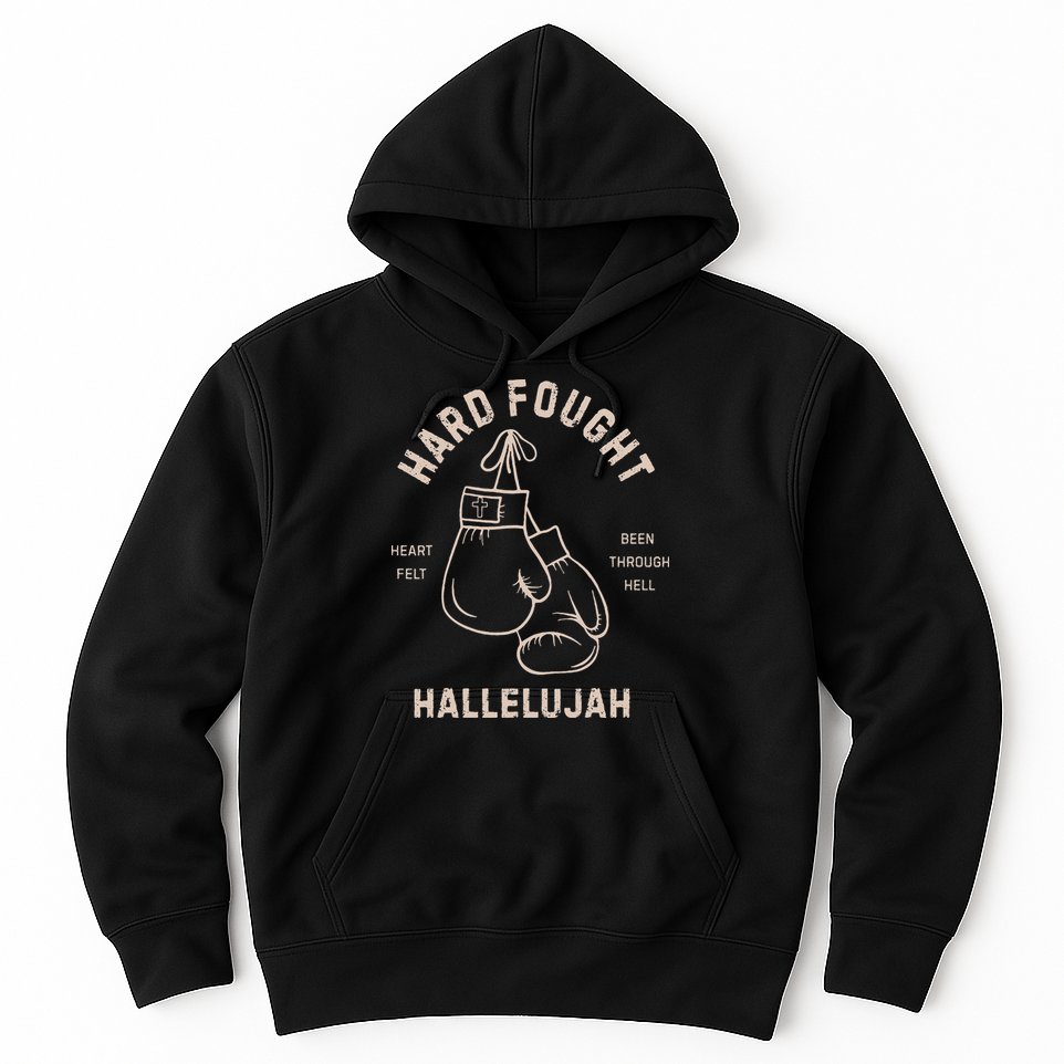 Hard Fought Heartfelt Been Through Hell Hallelujah Hoodie