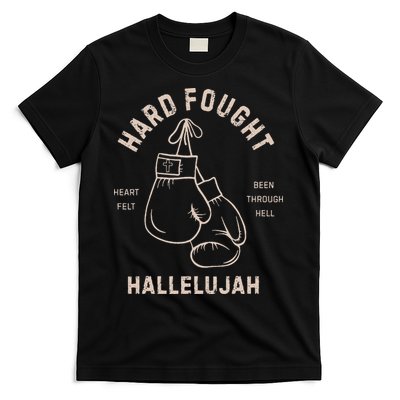 Hard Fought Heartfelt Been Through Hell Hallelujah T-Shirt