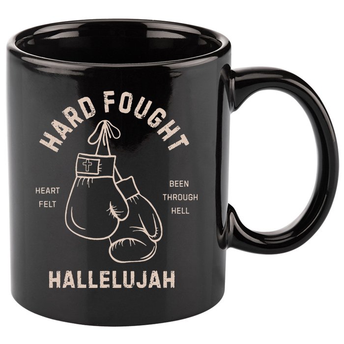Hard Fought Heartfelt Been Through Hell Hallelujah 11oz C Handle Ceramic Mug