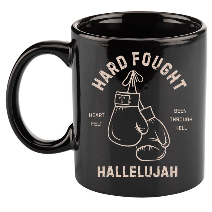 Hard Fought Heartfelt Been Through Hell Hallelujah 11oz C Handle Ceramic Mug