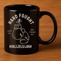 Hard Fought Heartfelt Been Through Hell Hallelujah 11oz C Handle Ceramic Mug