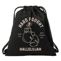 Hard Fought Heartfelt Been Through Hell Hallelujah Drawstring Bag