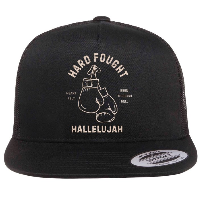 Hard Fought Heartfelt Been Through Hell Hallelujah Flat Bill Trucker Hat