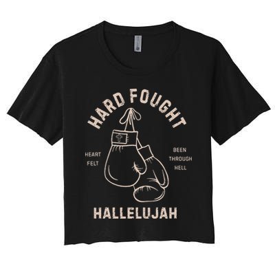 Hard Fought Heartfelt Been Through Hell Hallelujah Women's Crop Top Tee