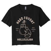 Hard Fought Heartfelt Been Through Hell Hallelujah Women's Crop Top Tee