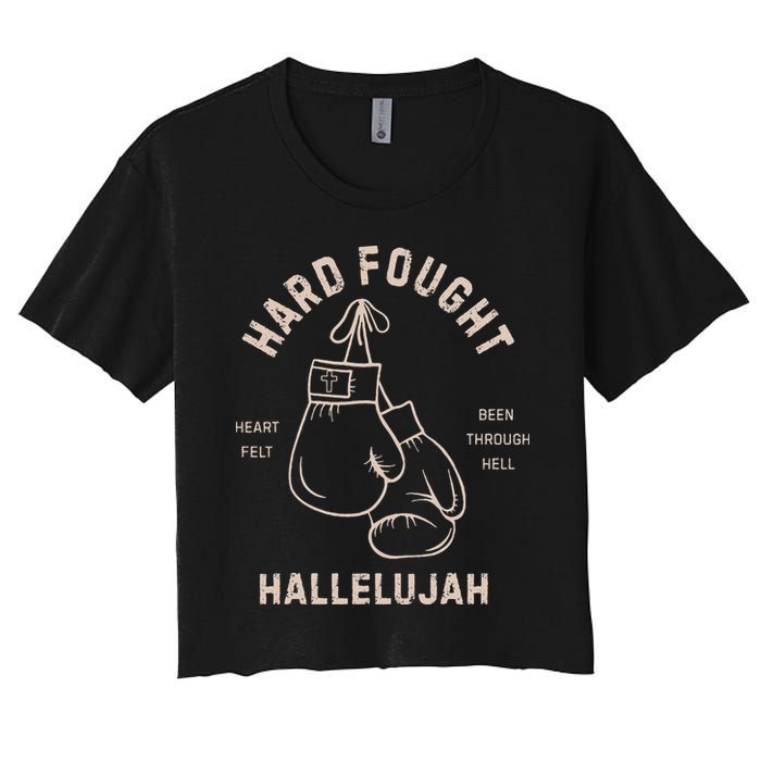 Hard Fought Heartfelt Been Through Hell Hallelujah Women's Crop Top Tee