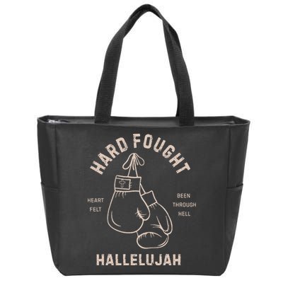 Hard Fought Heartfelt Been Through Hell Hallelujah Zip Tote Bag