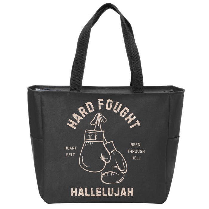 Hard Fought Heartfelt Been Through Hell Hallelujah Zip Tote Bag