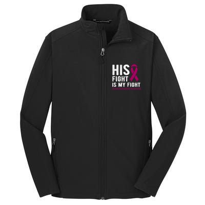 His Fight Is My Fight Hemochromatosis Gift Core Soft Shell Jacket