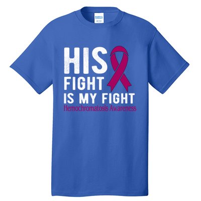 His Fight Is My Fight Hemochromatosis Gift Tall T-Shirt