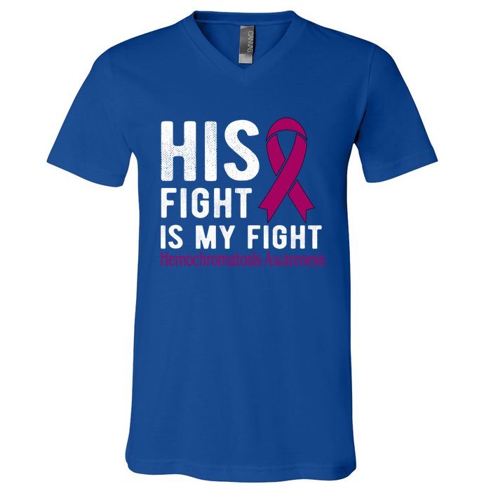 His Fight Is My Fight Hemochromatosis Gift V-Neck T-Shirt