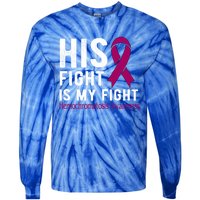 His Fight Is My Fight Hemochromatosis Gift Tie-Dye Long Sleeve Shirt