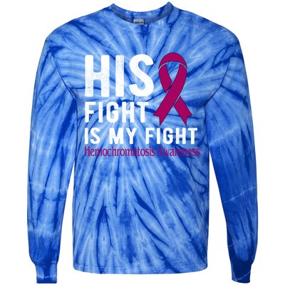 His Fight Is My Fight Hemochromatosis Gift Tie-Dye Long Sleeve Shirt