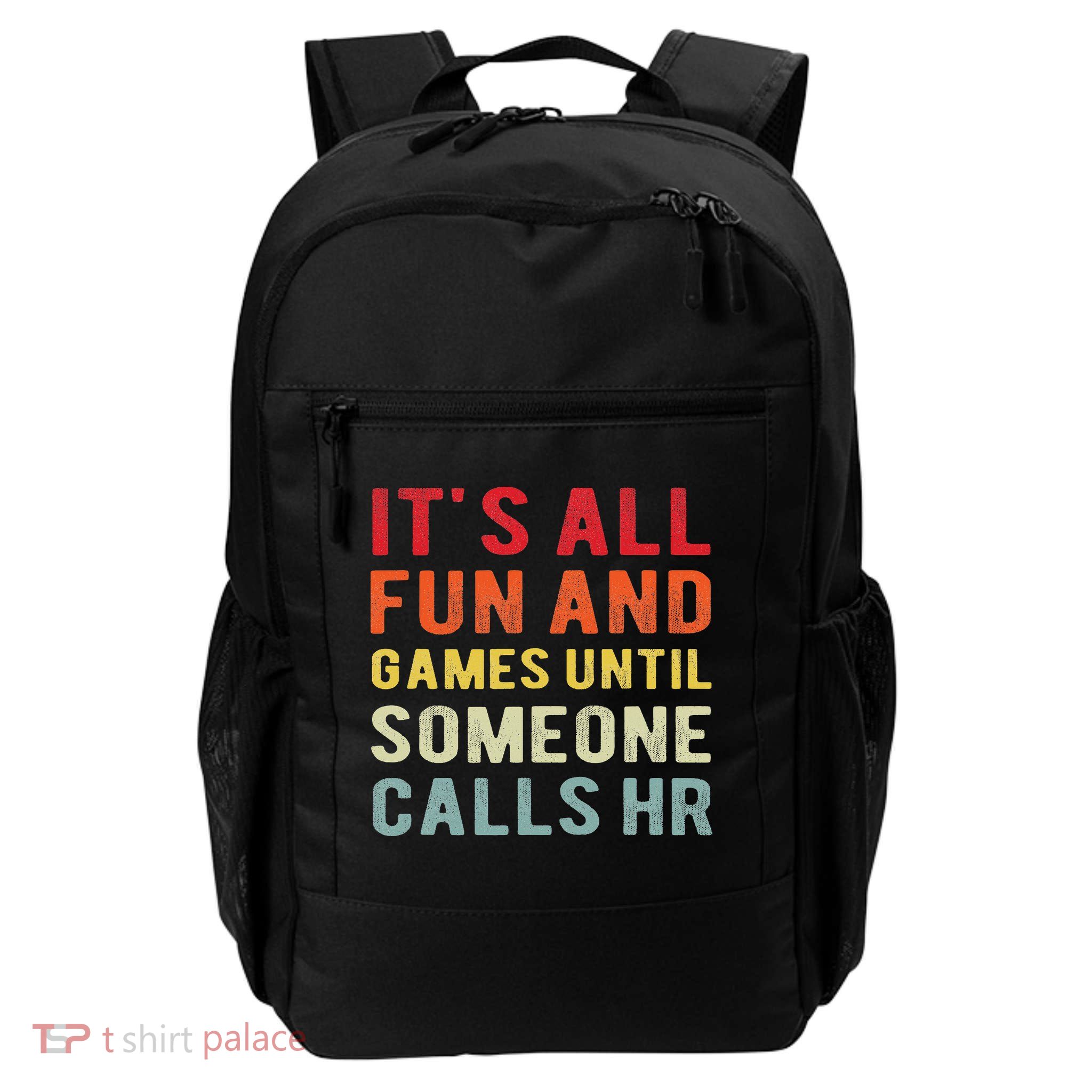 Hr Funny It's All Fun And Games Hr Quotes Human Resources Daily Commute Backpack