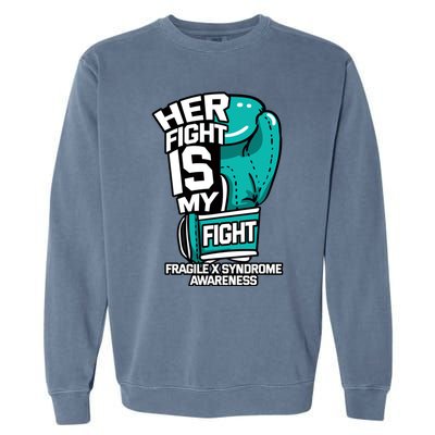 Her Fight Is My Fight Fragile X Syndrome Awareness Warrior Cute Gift Garment-Dyed Sweatshirt