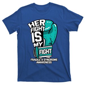 Her Fight Is My Fight Fragile X Syndrome Awareness Warrior Cute Gift T-Shirt