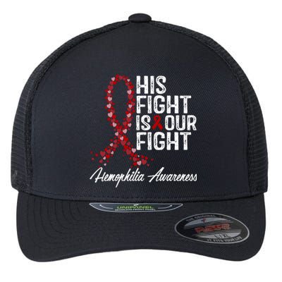 His Fight Is Our Fight Hemophilia Awareness Funny Gift Flexfit Unipanel Trucker Cap