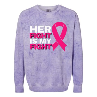 Her Fight Is My Fight Breast Cancer Awareness Family Support Colorblast Crewneck Sweatshirt