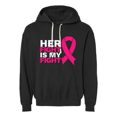 Her Fight Is My Fight Breast Cancer Awareness Family Support Garment-Dyed Fleece Hoodie