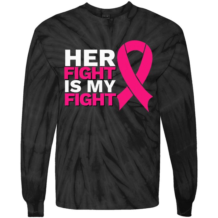 Her Fight Is My Fight Breast Cancer Awareness Family Support Tie-Dye Long Sleeve Shirt