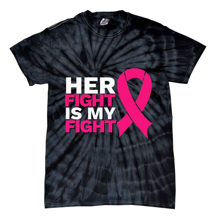 Her Fight Is My Fight Breast Cancer Awareness Family Support Tie-Dye T-Shirt