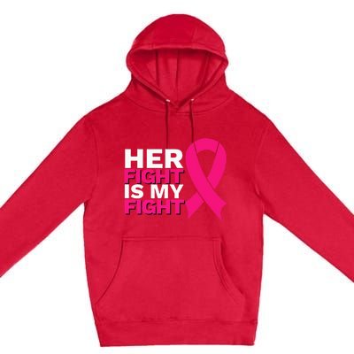 Her Fight Is My Fight Breast Cancer Awareness Family Support Premium Pullover Hoodie