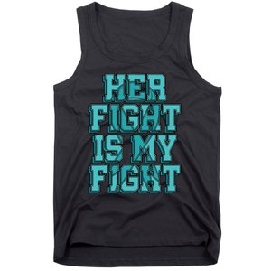 Her Fight Is My Fight Cervical Cancer Teal And White Ribbon Tank Top