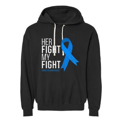 Her Fight Is My Fight Diabetes Awareness T1d Type 1 Garment-Dyed Fleece Hoodie