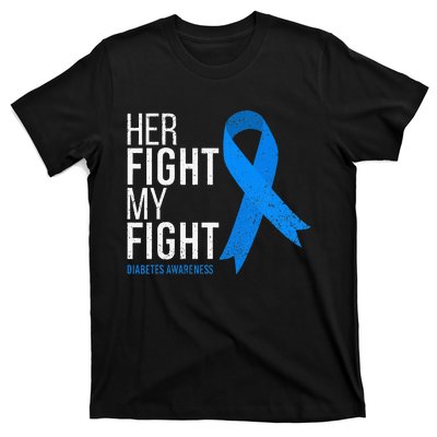 Her Fight Is My Fight Diabetes Awareness T1d Type 1 T-Shirt