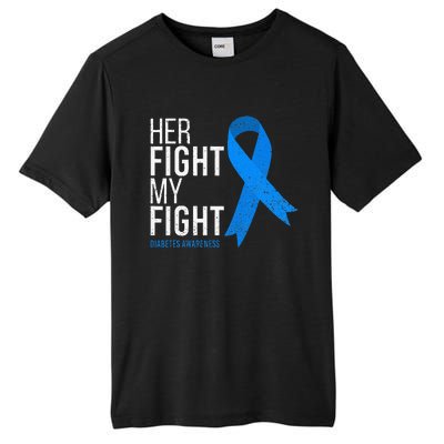 Her Fight Is My Fight Diabetes Awareness T1d Type 1 Tall Fusion ChromaSoft Performance T-Shirt